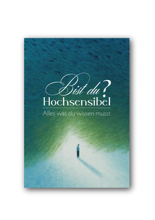 Bist du Hochsensibel? Alles was du wissen musst | E-BOOK